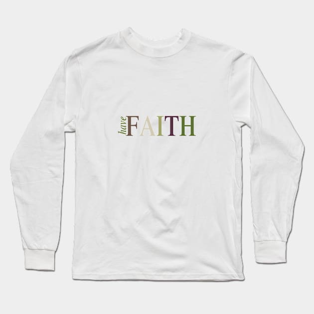 Have Faith Long Sleeve T-Shirt by stickisticki